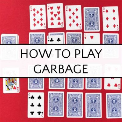 How Do You Play the Card Game Garbage, and Why Does It Feel Like Organizing a Cluttered Mind?